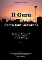 Cover of Guru di Sesto San Giovanni. Un percorso attraverso la mediocrità della metropoli per riconoscere le attività della Coscienza