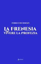 Cover of frenesia. Vivere la profezia. Vita vissuta