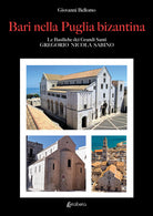 Cover of Bari nella Puglia bizantina. Le basiliche dei grandi Santi Gregorio Nicola Sabino