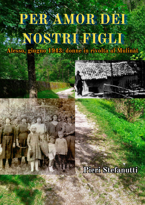 Cover of Per amor dei nostri figli. Alesso, giugno 1943: donne in rivolta al Mulinàt
