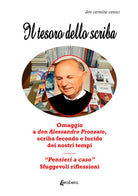 Il tesoro dello scriba. Omaggio a don Alessandro Pronzato, scriba fecondo e lucido dei nostri tempi. Pensieri a caso. Sfuggevoli riflessioni