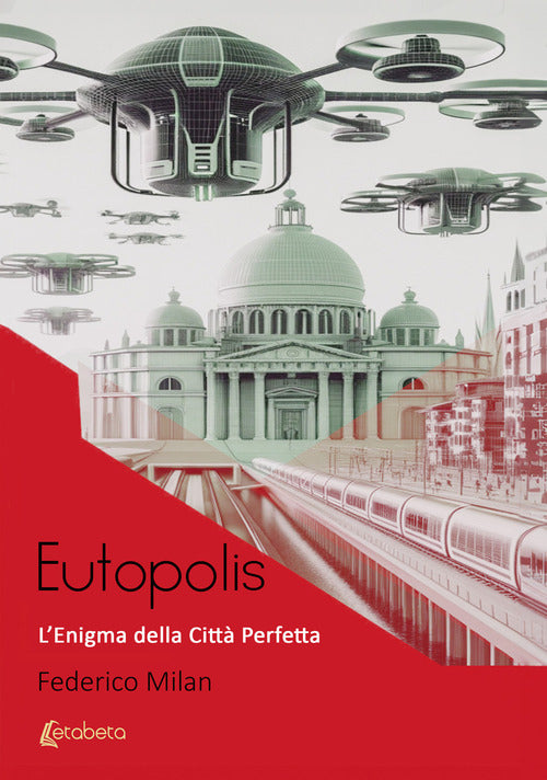 Eutopolis. Lenigma della citt perfetta