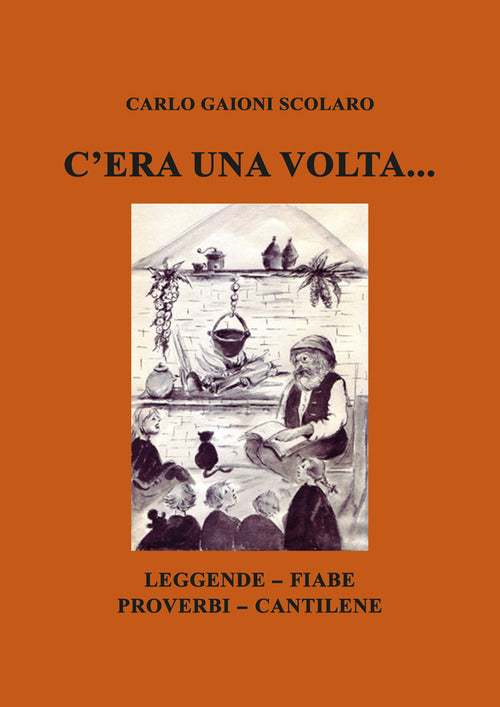 Cera una volta... Leggende Fiabe Proverbi Cantilene