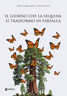 Il giorno che la sequoia si trasform in farfalla