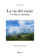 La via del cuore. Un diario spirituale