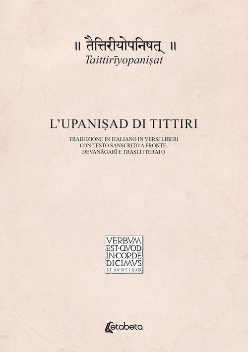 Taittiryopaniat. LUpaniad di Tittiri. Traduzione in italiano in versi liberi con testo sanscrito a fronte, devangar e traslitterato