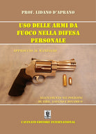 Cover of Uso delle armi da fuoco nella difesa personale. Approccio al maneggio, allenamento nei poligoni di tiro, a segno e dinamico