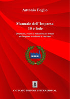 Manuale dellimpresa 10 e lode. Diventare, essere e rimanere nel tempo un'impresa eccellente e vincente
