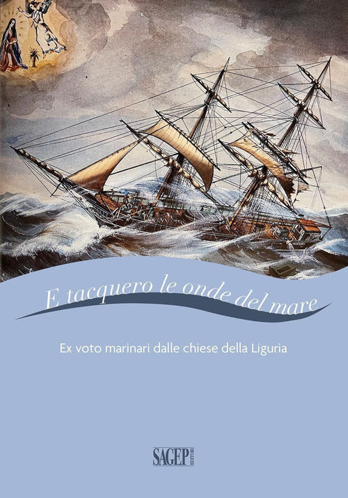 Cover of E tacquero le onde del mare. Ex voto marinari dalle chiese della Liguria