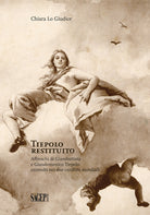 Cover of Tiepolo restituito. Affreschi di Giambattista e Giandomenico Tiepolo coinvolti nei due conflitti mondiali