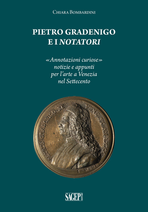 Cover of Pietro Gradenigo e i Notatori veneziani. «Annotazioni curiose» notizie e appunti per l'arte a Venezia nel Settecento