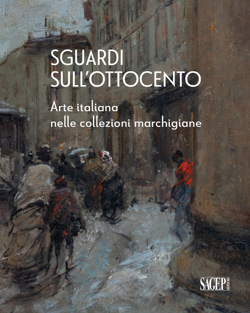 Sguardi sullOttocento. Arte italiana nelle collezioni marchigiane