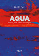 Aqua. Ventuno giorni con lacqua alla gola