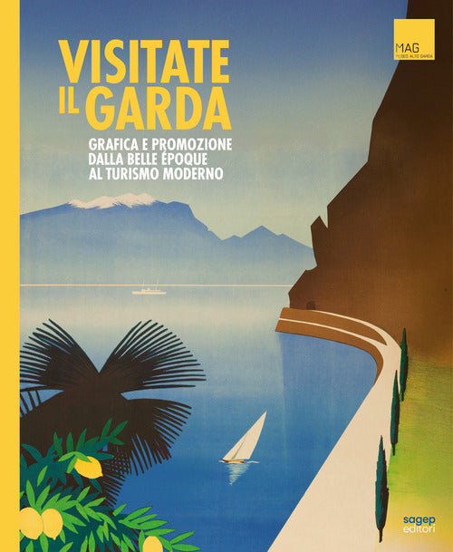 Visitate il Garda. Grafica e promozione della Belle poque al turismo moderno