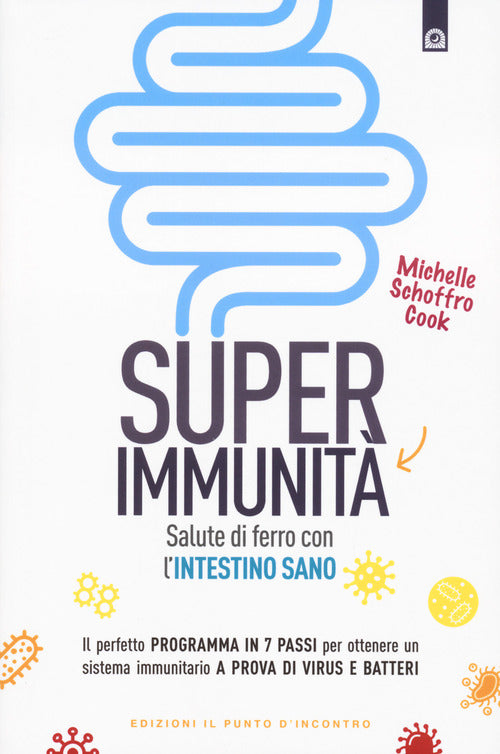Super immunit. Salute di ferro con l'intestino sano