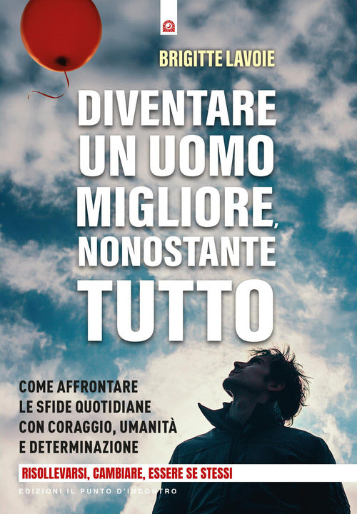 Diventare un uomo migliore nonostante tutto