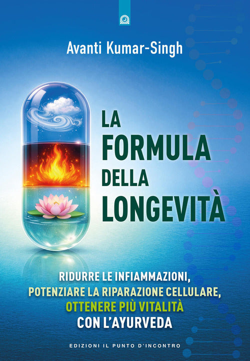 La formula della longevit. Ridurre le infiammazioni, potenziare la riparazione cellulare, ottenere pi vitalit con layurveda