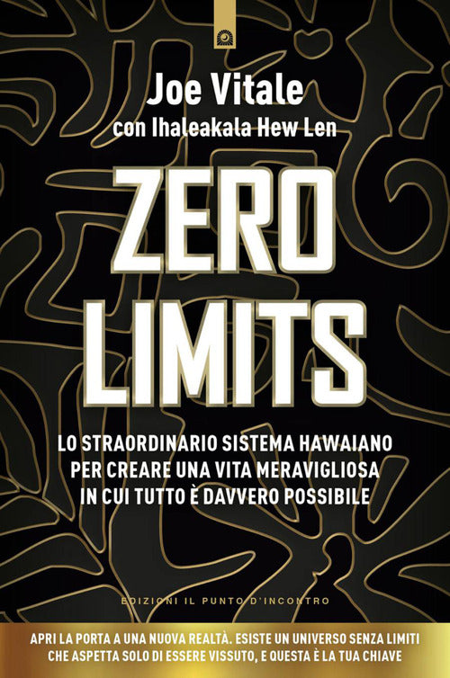 Zero limits. Lo straordinario sistema hawaiano per gioire di una vita meravigliosa in cui tutto è davvero possibile