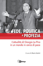 Cover of Fede, politica e profezia. L'attualità di Giorgio La Pira in un mondo in cerca di pace