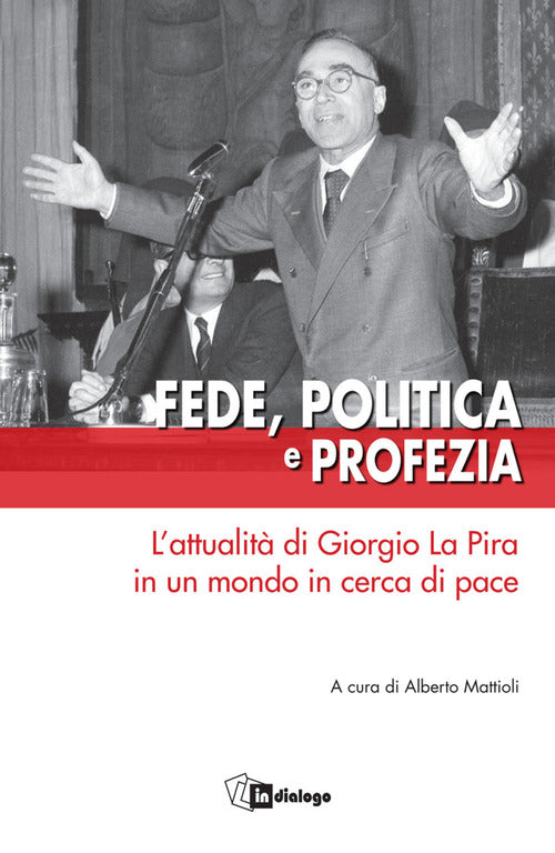 Cover of Fede, politica e profezia. L'attualità di Giorgio La Pira in un mondo in cerca di pace