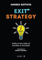 Exit-strategy. Storia di una start-up dall'idea al successo