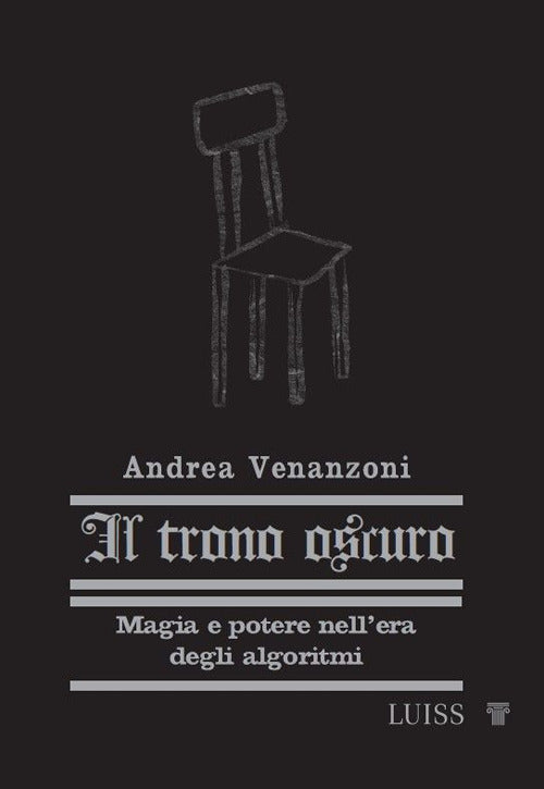 Il trono oscuro. Magia e potere nell'era degli algoritmi