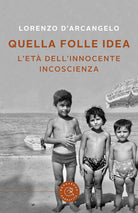 Quella folle idea. L'et dell'innocente incoscienza