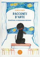 Racconti d'arte. Con Rolly, il bassotto curioso