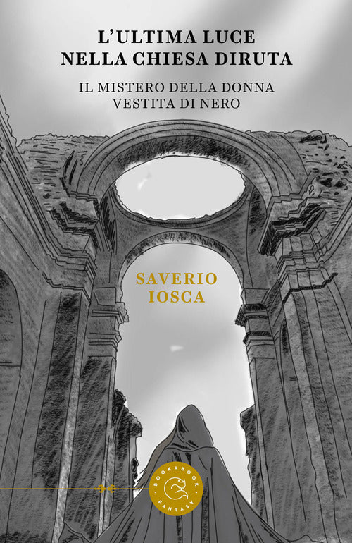 Lultima luce della chiesa diruta. Il mistero della donna vestita di nero