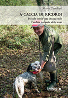 Cover of caccia di ricordi. Piccole storie vere inseguendo l'ordine naturale delle cose