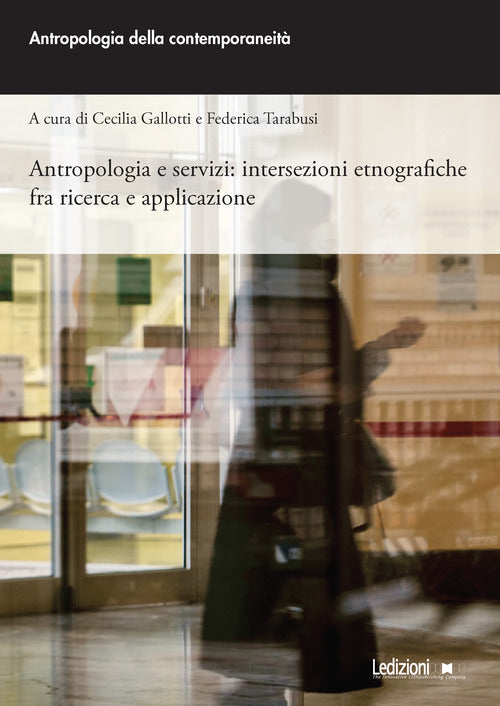 Cover of Antropologia e servizi: intersezioni etnografiche fra ricerca e applicazione