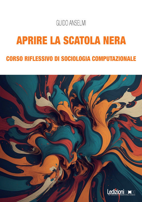 Cover of Aprire la scatola nera. Corso riflessivo di sociologia computazionale