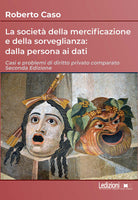 La societ della mercificazione e della sorveglianza: dalla persona ai dati. Casi e problemi di diritto privato comparato