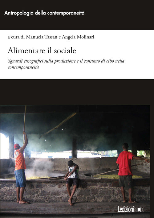 Alimentare il sociale. Sguardi etnografici sulla produzione e il consumo di cibo nella contemporaneità
