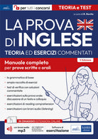 Cover of prova di inglese per tutti i concorsi. Teoria ed esercizi commentati per tutti i concorsi. Manuale completo per prove scritte e orali