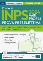 Cover of Concorso Inps 2024. Vari profili. Prova preselettiva. Quiz ufficiali dei precedenti concorsi risolti e commentati