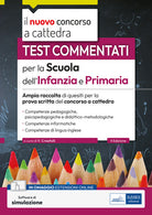 Cover of Test commentati per la scuola dell'infanzia e primaria 2023-2024. Ampia raccolta di quesiti per la prova scritta del concorso a cattedra