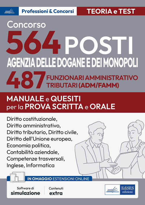 Concorso 564 posti Agenzia delle Dogane e dei Monopoli. 487 funzionari amministrativo tributari (ADM/AFAMM). Manuale e questiti per la prova scritta e orale