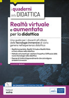 Realt virtuale e aumentata per la didattica. Una guida per i docenti allutilizzo delle tecnologie immersive di vario genere nellesperienza didattica