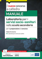 Laboratorio per i servizi socio-sanitari nella scuola secondaria. Manuale per la preparazione al concorso. Classe concorso B23