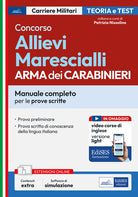 Concorso Allievi Marescialli Arma dei Carabinieri. Manuale completo per le prove scritte