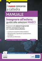 Insegnare allestero: guida alle selezioni MAECI. Prepararsi alle selezioni di personale (docenti, amministrativi e DS) per le scuole italiane allestero