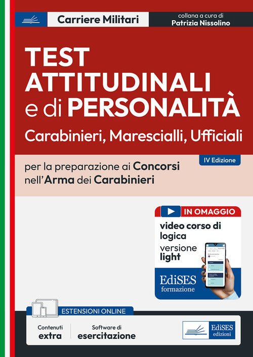 Test attitudinali e di personalit per la preparazione ai concorsi nell'arma dei carabinieri. Carabinieri, marescialli, ufficiali