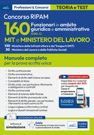 160 funzionari giuridico-amministrativo MIT e Ministero del lavoro. Manuale completo per la prova scritta unica