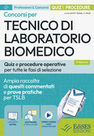 Concorsi per tecnico di laboratorio biomedico. Quiz e procedure operative per tutte le fasi di selezione