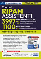 Concorsi RIPAM Assistenti: 3997 Amministrazioni varie e 1100 Ministero difesa. Manuale per la prova scritta unica