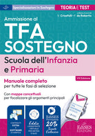 Manuale TFA Sostegno Infanzia e primaria. Teoria e test per tutte le fasi di selezione
