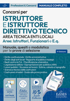 Concorsi Istruttore e Istruttore direttivo tecnico Enti Locali. Manuale, quesiti e modulistica per le prove di selezione