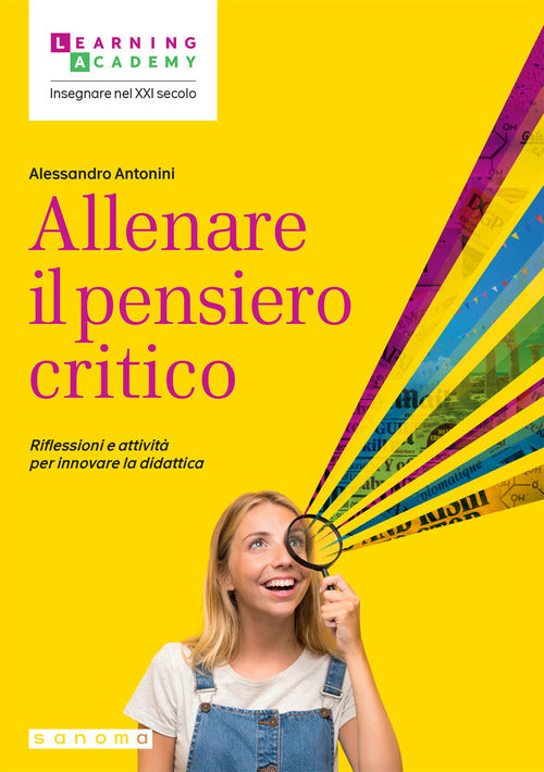 Allenare il pensiero critico. Riflessioni e attivit per innovare la didattica