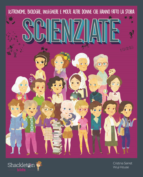 Cover of Scienziate. Astronome, biologhe, ingegnere e molte altre donne che hanno fatto la storia